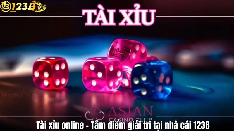 Tài xỉu online – Tâm điểm giải trí tại nhà cái 123B