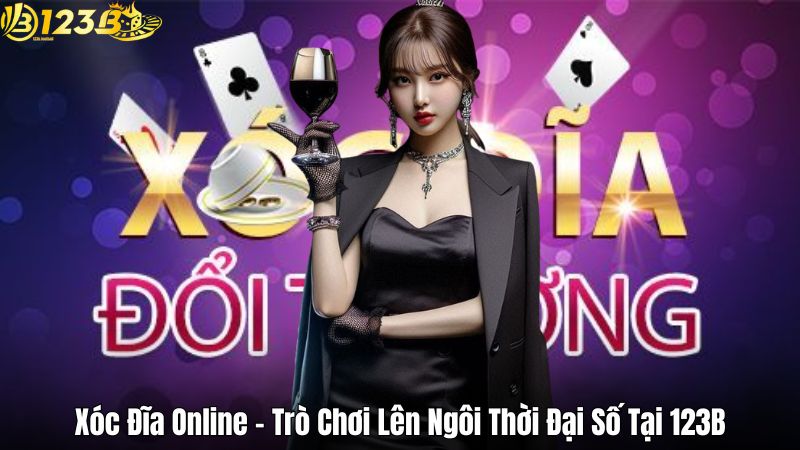 Xóc Đĩa Online – Trò Chơi Lên Ngôi Thời Đại Số Tại 123B