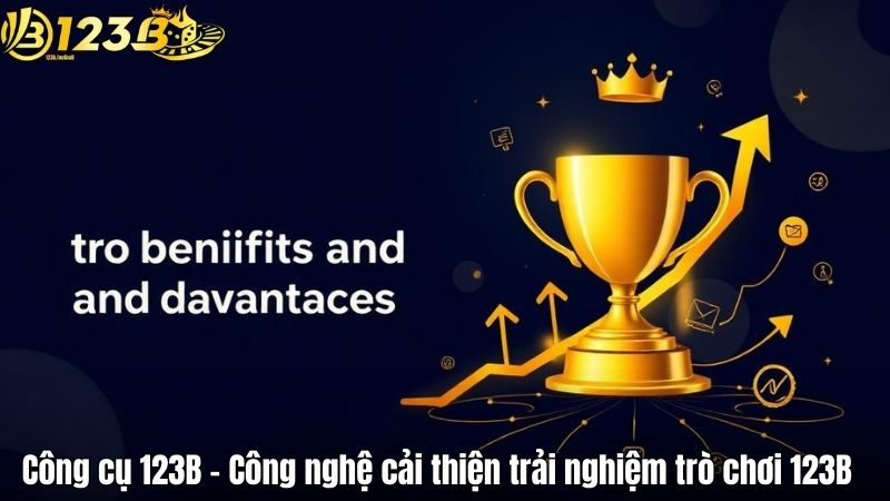 Công cụ 123B – Công nghệ cải thiện trải nghiệm trò chơi 123B